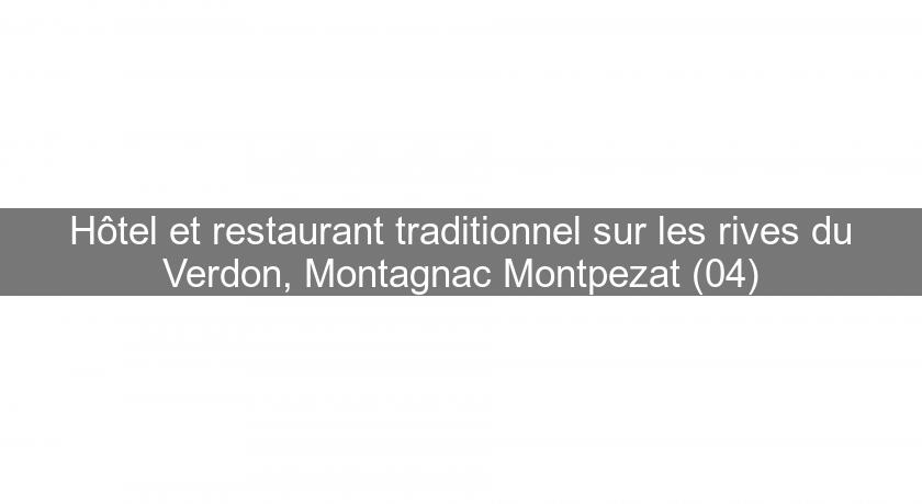 Hôtel et restaurant traditionnel sur les rives du Verdon, Montagnac Montpezat (04) Hôtel et restaurant traditionnel sur les rives du Verdon, Montagnac Montpezat (04)
