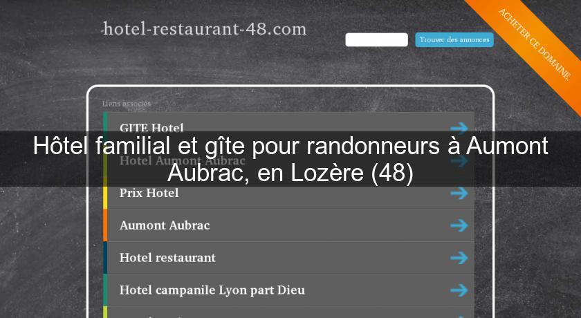 Hôtel familial et gîte pour randonneurs à Aumont Aubrac, en Lozère (48) Hôtel familial et gîte pour randonneurs à Aumont Aubrac, en Lozère (48)