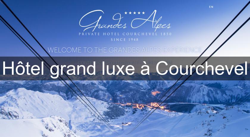 Hôtel grand luxe à Courchevel