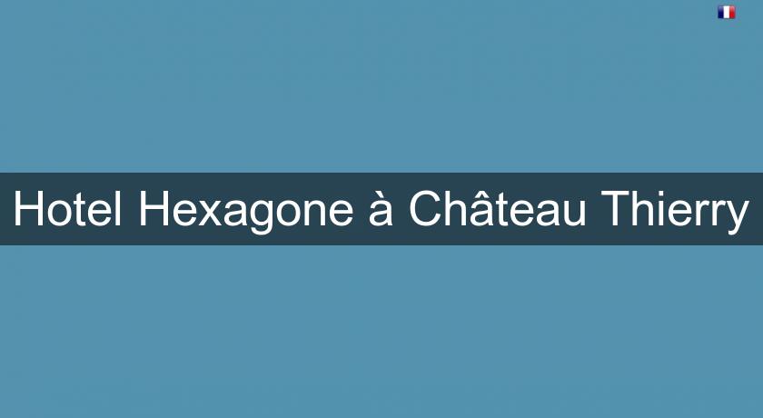 Hotel Hexagone à Château Thierry Hotel Hexagone à Château Thierry