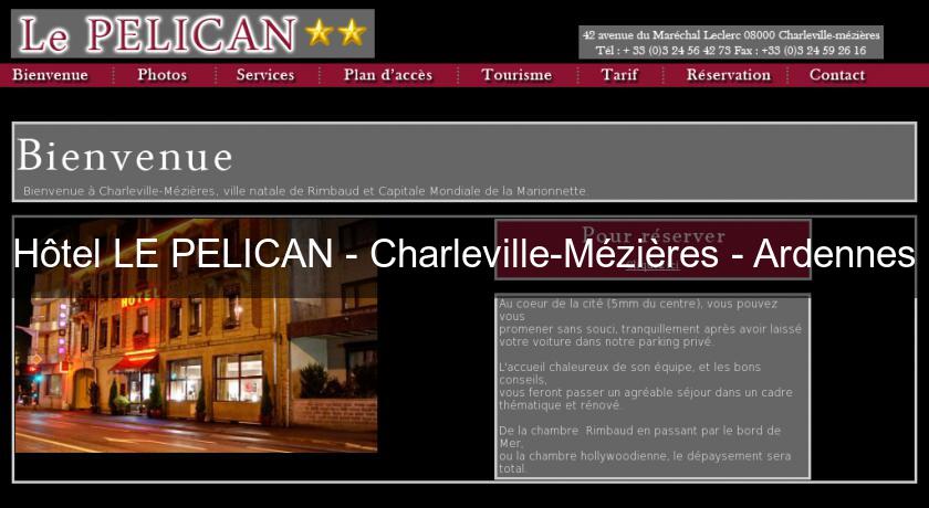 Hôtel LE PELICAN - Charleville-Mézières - Ardennes Hôtel LE PELICAN - Charleville-Mézières - Ardennes