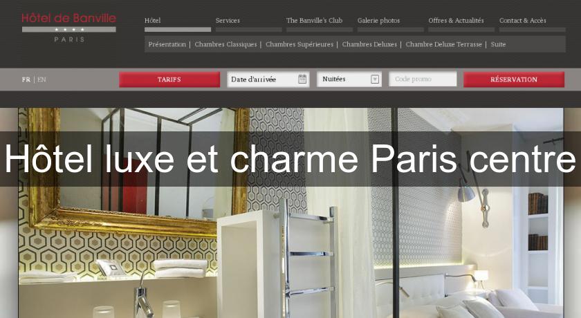 Hôtel luxe et charme Paris centre Hôtel luxe et charme Paris centre