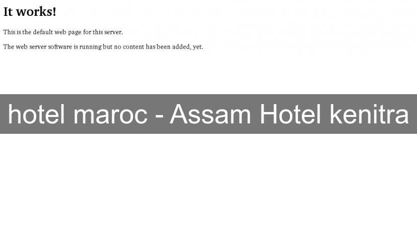 hotel maroc - Assam Hotel kenitra hotel maroc - Assam Hotel kenitra