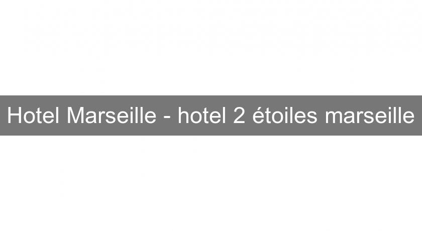 Hotel Marseille - hotel 2 étoiles marseille