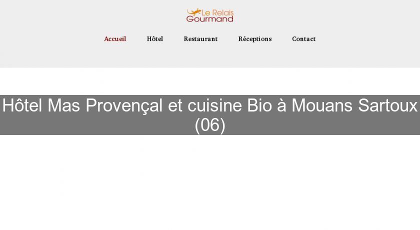 Hôtel Mas Provençal et cuisine Bio à Mouans Sartoux (06)