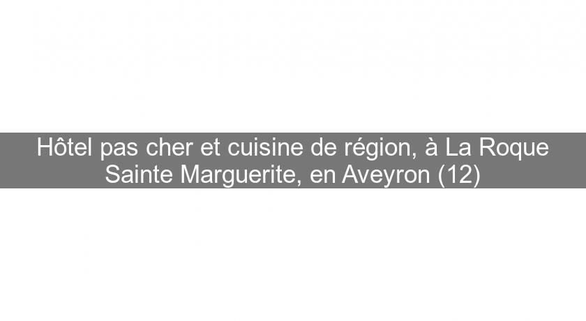 Hôtel pas cher et cuisine de région, à La Roque Sainte Marguerite, en Aveyron (12) Hôtel pas cher et cuisine de région, à La Roque Sainte Marguerite, en Aveyron (12)