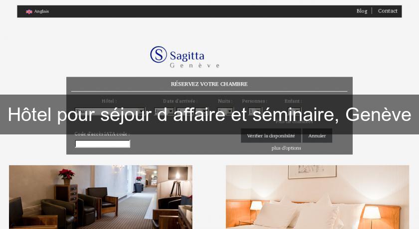 Hôtel pour séjour d'affaire et séminaire, Genève Hôtel Rhône Alpes