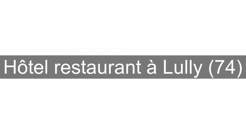 Hôtel restaurant à Lully (74)