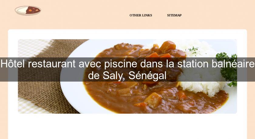 Hôtel restaurant avec piscine dans la station balnéaire de Saly, Sénégal Hôtel restaurant avec piscine dans la station balnéaire de Saly, Sénégal