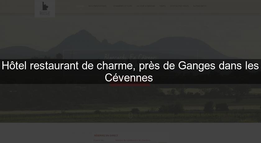 Hôtel restaurant de charme, près de Ganges dans les Cévennes Hôtel restaurant de charme, près de Ganges dans les Cévennes