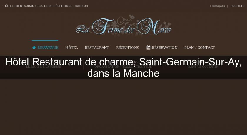 Hôtel Restaurant de charme, Saint-Germain-Sur-Ay, dans la Manche Hôtel Restaurant de charme, Saint-Germain-Sur-Ay, dans la Manche