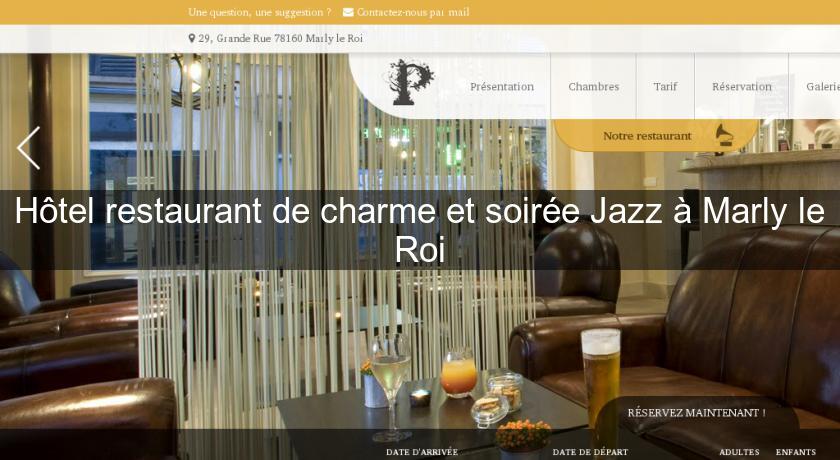 Hôtel restaurant de charme et soirée Jazz à Marly le Roi Hôtel restaurant de charme et soirée Jazz à Marly le Roi