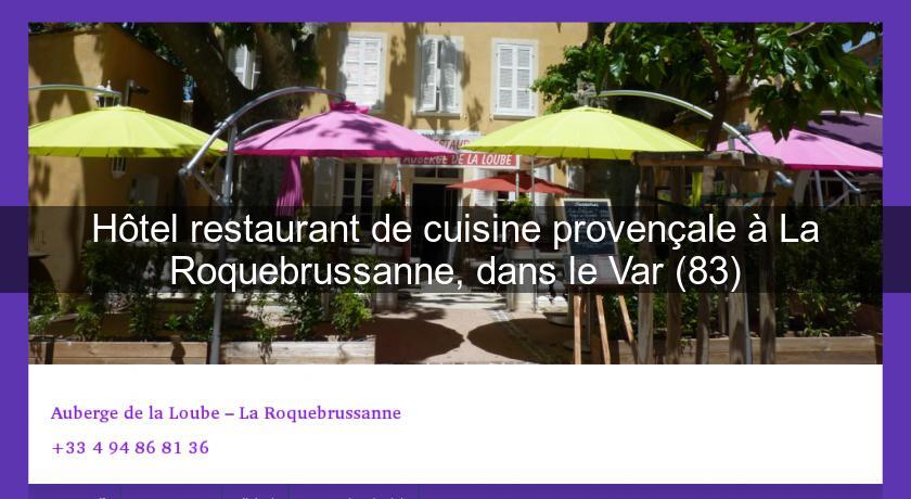 Hôtel restaurant de cuisine provençale à La Roquebrussanne, dans le Var (83) Hôtel restaurant de cuisine provençale à La Roquebrussanne, dans le Var (83)