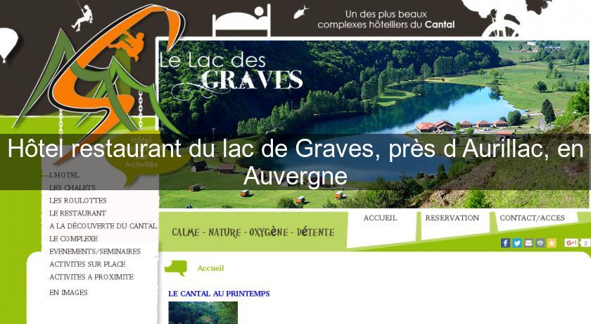Hôtel restaurant du lac de Graves, près d'Aurillac, en Auvergne Hôtel restaurant du lac de Graves, près d'Aurillac, en Auvergne