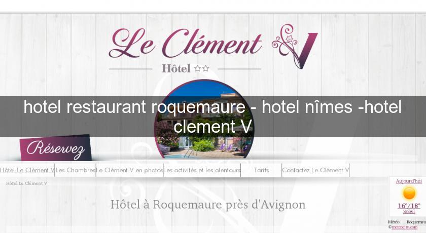 hotel restaurant roquemaure - hotel nîmes -hotel clement V hotel restaurant roquemaure - hotel nîmes -hotel clement V