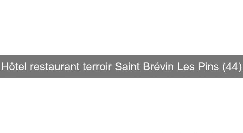 Hôtel restaurant terroir Saint Brévin Les Pins (44)