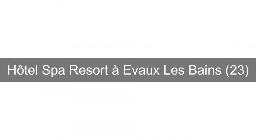 Hôtel Spa Resort à Evaux Les Bains (23) Hôtel Spa Resort à Evaux Les Bains (23)