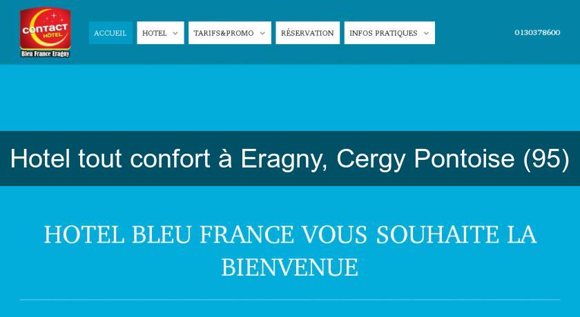 Hotel tout confort à Eragny, Cergy Pontoise (95) Hotel tout confort à Eragny, Cergy Pontoise (95)