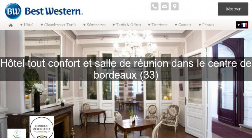 Hôtel tout confort et salle de réunion dans le centre de bordeaux (33) Hôtel tout confort et salle de réunion dans le centre de bordeaux (33)