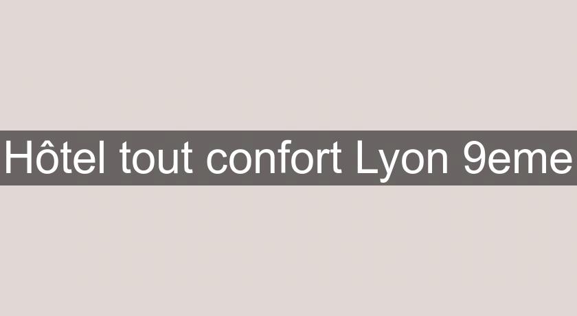 Hôtel tout confort Lyon 9eme