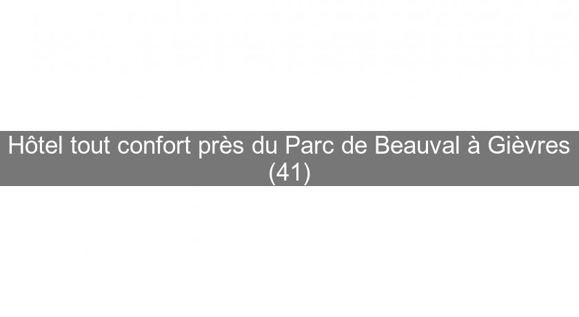 Hôtel tout confort près du Parc de Beauval à Gièvres (41)