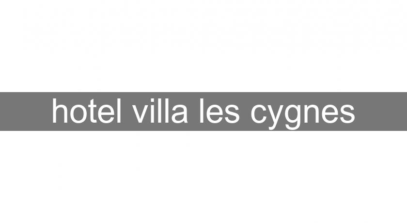 hotel villa les cygnes