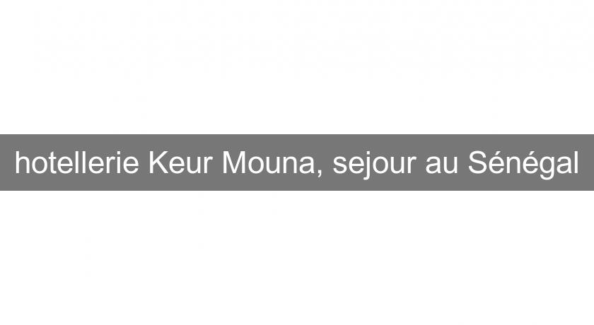 hotellerie Keur Mouna, sejour au Sénégal