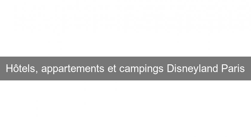 Hôtels, appartements et campings Disneyland Paris