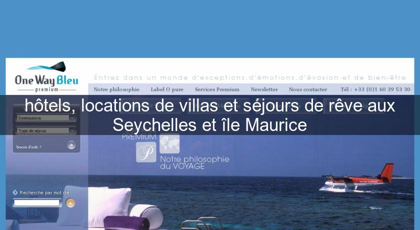 hôtels, locations de villas et séjours de rêve aux Seychelles et île Maurice hôtels, locations de villas et séjours de rêve aux Seychelles et île Maurice