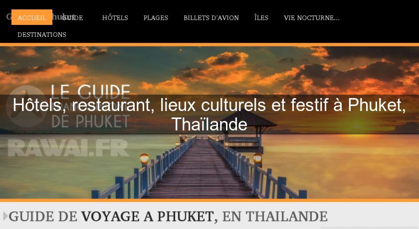 Hôtels, restaurant, lieux culturels et festif à Phuket, Thaïlande Hôtels, restaurant, lieux culturels et festif à Phuket, Thaïlande