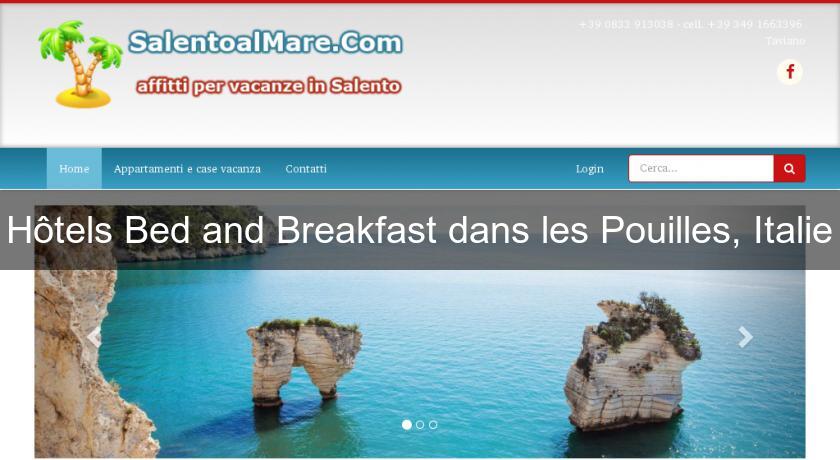 Hôtels Bed and Breakfast dans les Pouilles, Italie Hôtels Bed and Breakfast dans les Pouilles, Italie