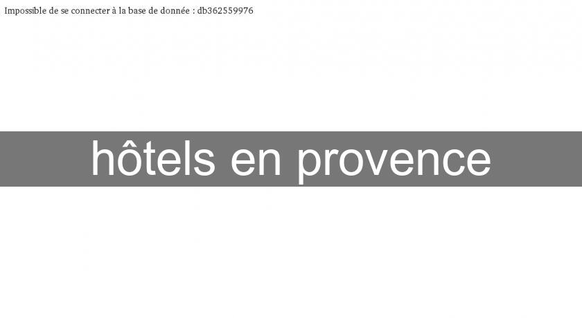 hôtels en provence hôtels en provence