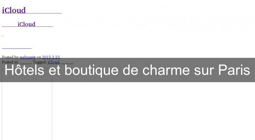 Hôtels et boutique de charme sur Paris