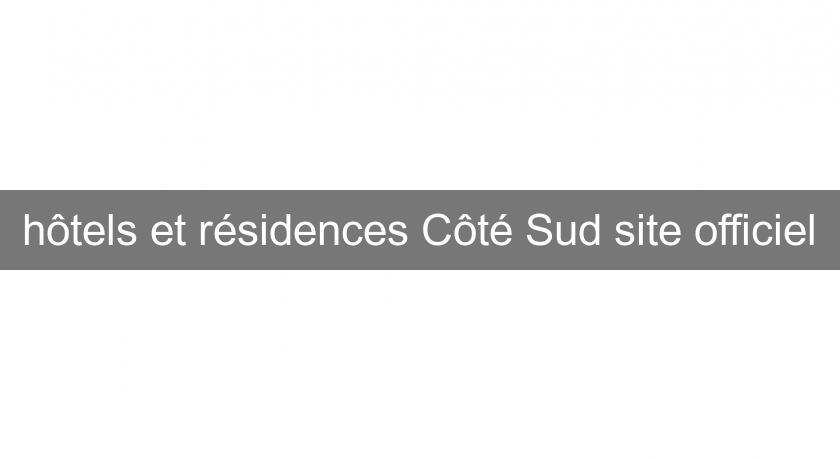 hôtels et résidences Côté Sud site officiel