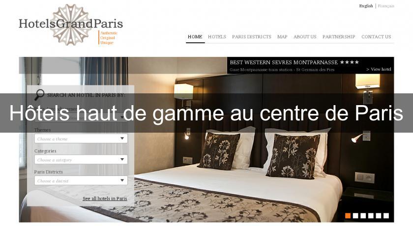 Hôtels haut de gamme au centre de Paris Hôtels haut de gamme au centre de Paris