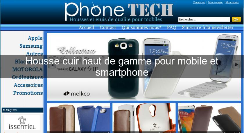 Housse cuir haut de gamme pour mobile et smartphone