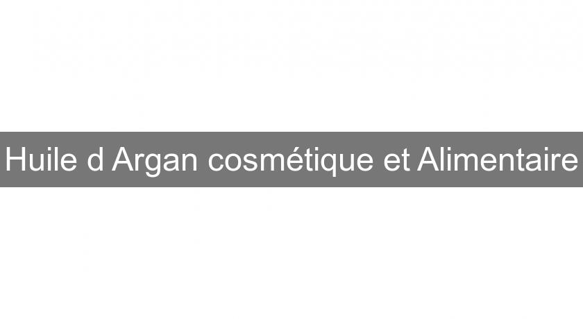 Huile d'Argan cosmétique et Alimentaire