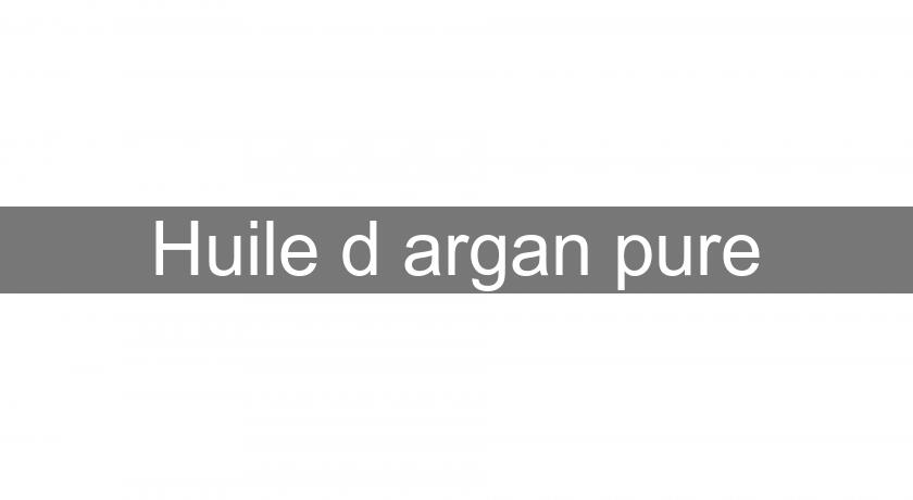 Huile d'argan pure