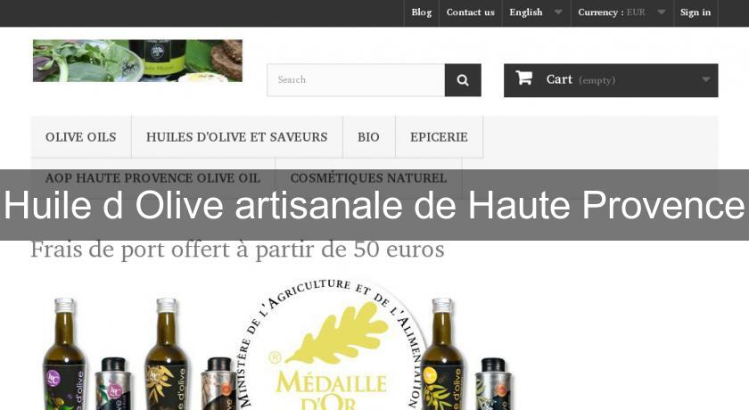 Huile d'Olive artisanale de Haute Provence Huile d'Olive artisanale de Haute Provence