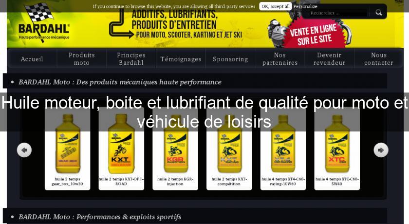 Huile moteur, boite et lubrifiant de qualité pour moto et véhicule de loisirs