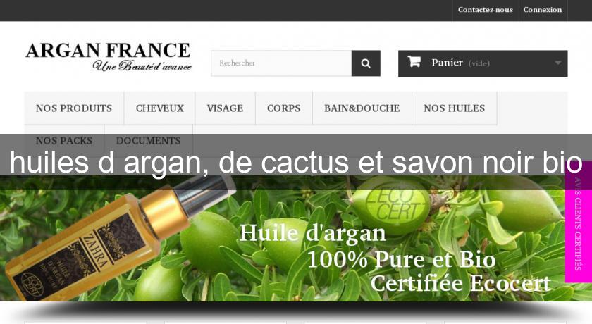 huiles d'argan, de cactus et savon noir bio