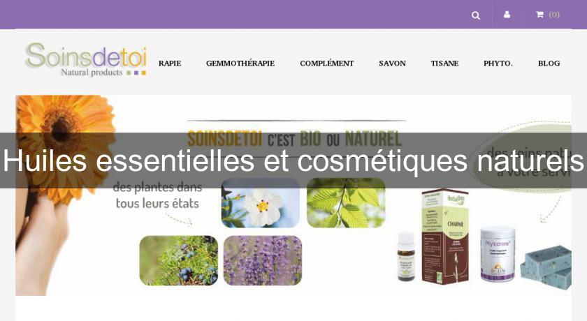 Huiles essentielles et cosmétiques naturels