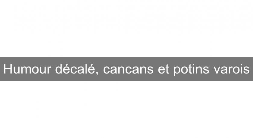 Humour décalé, cancans et potins varois Humour décalé, cancans et potins varois
