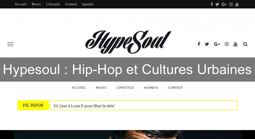 Hypesoul : Hip-Hop et Cultures Urbaines Hypesoul : Hip-Hop et Cultures Urbaines