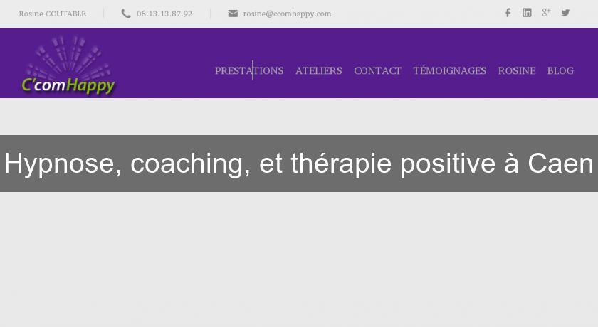 Hypnose, coaching, et thérapie positive à Caen