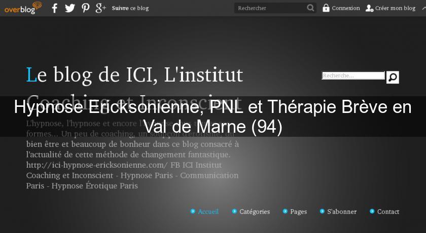 Hypnose Ericksonienne, PNL et Thérapie Brève en Val de Marne (94)