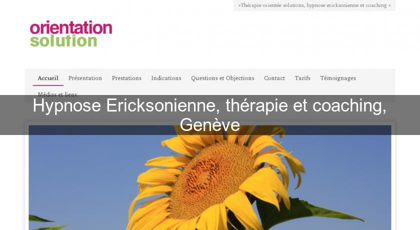 Hypnose Ericksonienne, thérapie et coaching, Genève Hypnose Ericksonienne, thérapie et coaching, Genève