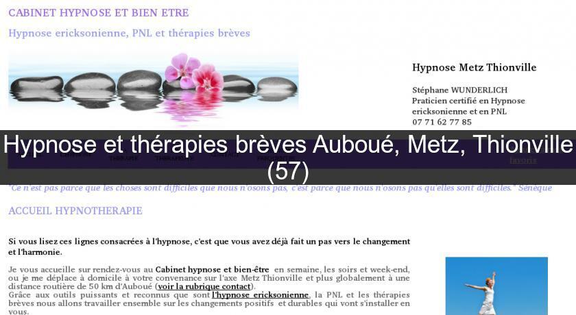 Hypnose et thérapies brèves Auboué, Metz, Thionville (57) Hypnose et thérapies brèves Auboué, Metz, Thionville (57)