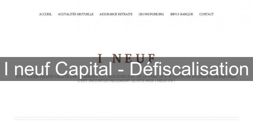 I neuf Capital - Défiscalisation I neuf Capital - Défiscalisation
