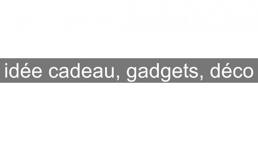 idée cadeau, gadgets, déco idée cadeau, gadgets, déco